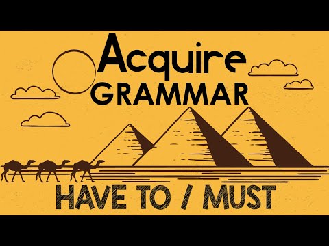 ACQUIRE GRAMMAR: HAVE TO / MUST