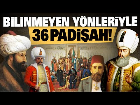 36 padişahın en ilginç yönleri!..