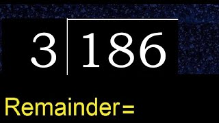 Divide 186 by 3 , remainder  . Division with 1 Digit Divisors . How to do