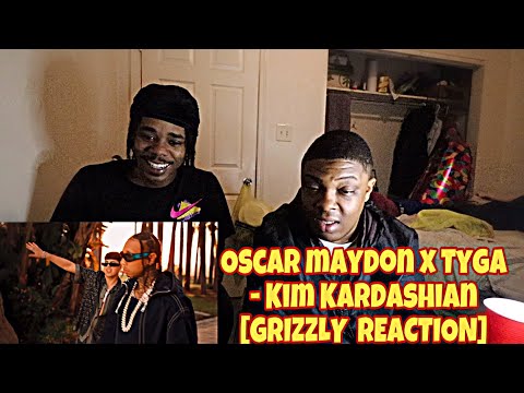 Oscar maydon x Tyga - Kim Kardashian [GRIZZLY  REACTION]