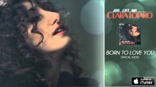 Clara Lofaro - Born to Love You (Official Audio)