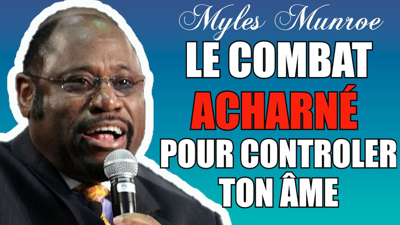 QUI VEUT CONTROLER TON AME | Myles Munroe en francais | Traduction Maryline Orcel