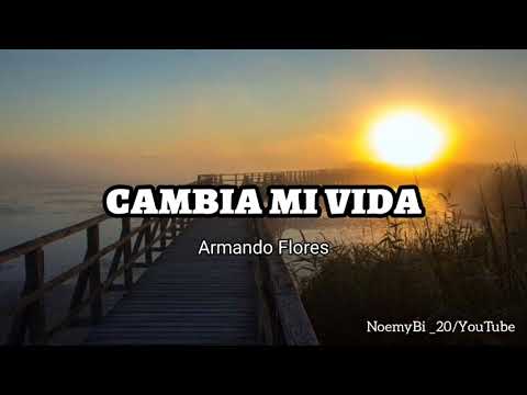 Cambia Mi Vida - Armando Flores