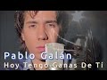 Hoy Tengo Ganas De Ti - Pablo Galán (Cover con David Martínez)