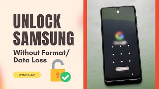 Unlock Samsung Phone without Format or Data Loss (Forgotten PIN, Pattern, Password)