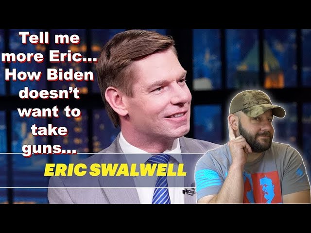 We can relax! Biden doesn’t want to take guns… Eric Swalwell told us so… LOL
