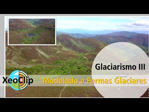 Vídeo: A paisaxe glaciar III. O modelado e as formas glaciares no Courel