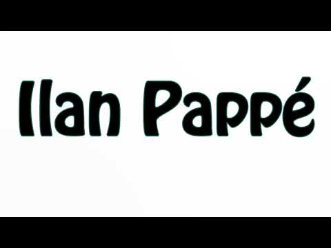 Learn How To Pronounce Ilan Pappe