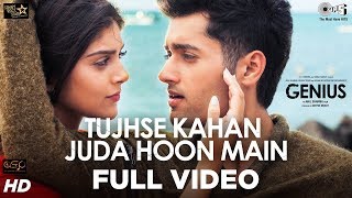 Tujhse Kahan Juda Hoon Main Full Video- Genius | Utkarsh, Ishita | Himesh Reshammiya, Neeti, Vineet