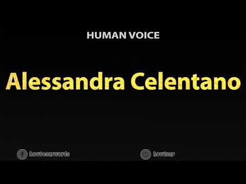 How To Pronounce Alessandra Celentano
