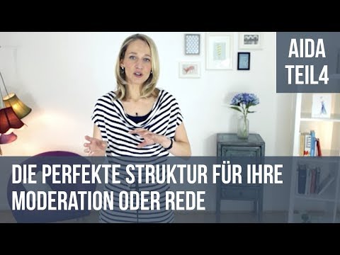 Die perfekte Struktur für Ihre Moderation oder Rede - AIDA Teil 4