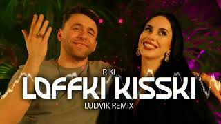 RIKI - Loffki Kisski (Ludvik Remix)