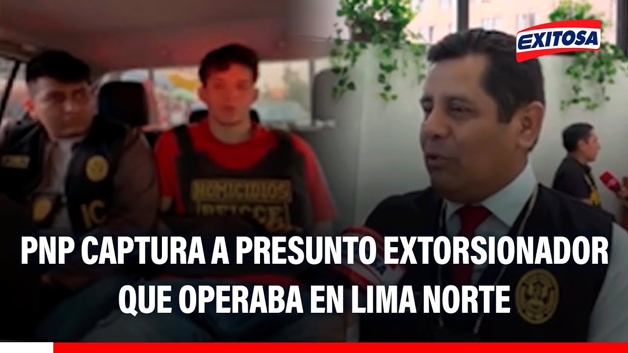 🔴🔵 PNP captura a presunto extorsionador que operaba en Lima Norte