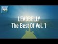 Leadbelly - The Best Of Vol 1 (Full Album / Album complet)