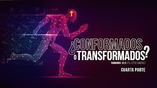 Miniatura del video: ¿Conformados o Transformados? VI - Pastor Otto Sánchez