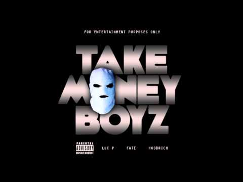 Luc P - Take Money Boyz feat Fate & Hoodrich