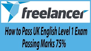 How to Pass a UK English Level 1 Exam on Freelancer 2022 Got more than 75% to pass this test easily