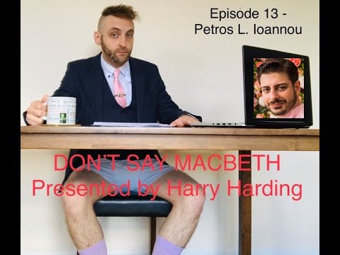 Don’t Say Macbeth Series 1 Episode 13 - Filmmaker Special feat. Petros L. Ioannou