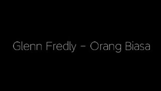 Glenn Fredly - Orang Biasa ( Unofficial Lyric Video )