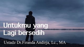 Download lagu 'Untukmu yang lagi bersedih' | Ustadz Dr.Firanda Andirja, Lc., MA Hafidzahullah mp3