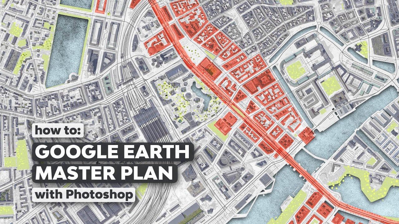 Master Plan with Google Earth and Photoshop + Animating in After Effects