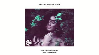 Eruzies x Holly Tandy  - Only for Tonight  (Alec Soren Remix)
