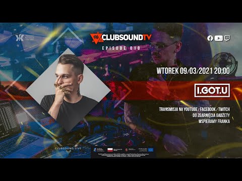 I.GOT.U live ! Clubsound TV ! Episode 10