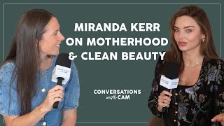 Clean Beauty, Motherhood, and Wellness Wisdom with Miranda Kerr