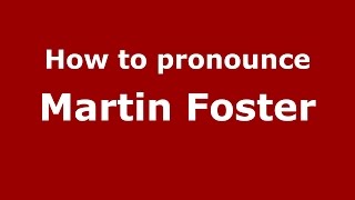 How to pronounce Martin Foster
