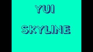 YUI ~ Skyline (lyrics)