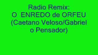 O Enredo de Orfeu (Caetano Veloso) - Radio Remix