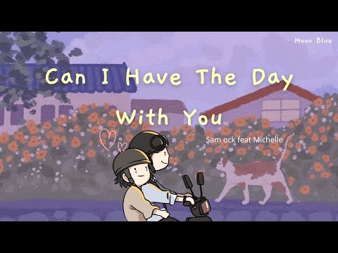 🌻Can I Have The Day With You - Sam Ock ft Michelle | Lyrics + Vietsub
