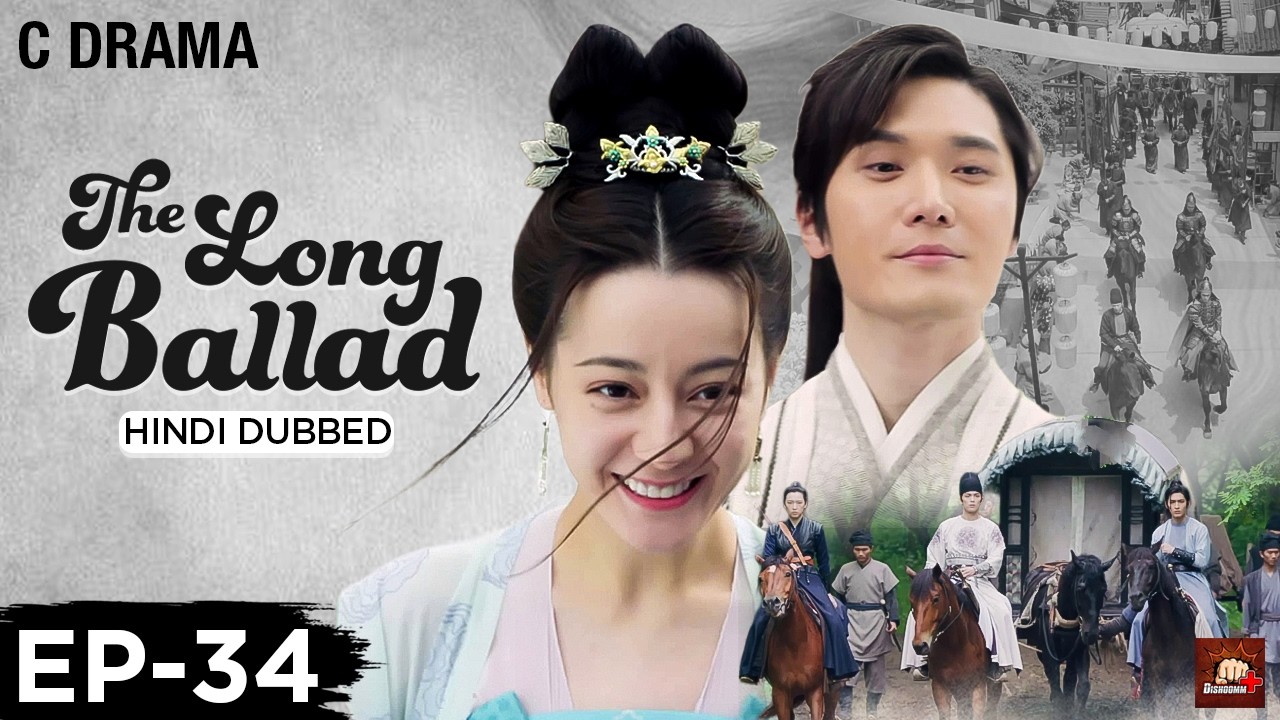 The Long Ballad – Ep #34 | Hindi Dubbed C Drama | Eng Subs | Chinese Historical Romance Web Series