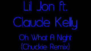 Lil Jon ft Claude Kelly  -Oh What A Night Chuckie Remix