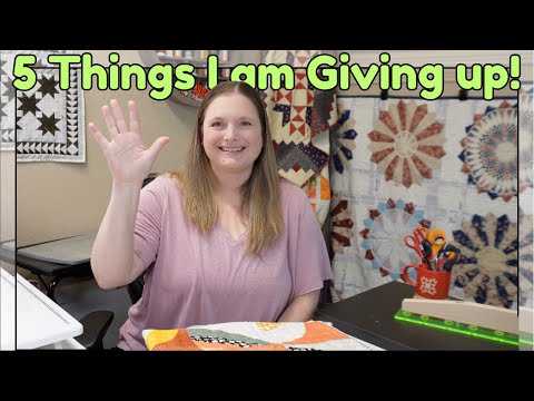 5 Things I am Giving up as a Quilter