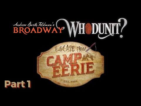Broadway Whodunit | Camp Eerie | Part 1 (All Rooms)