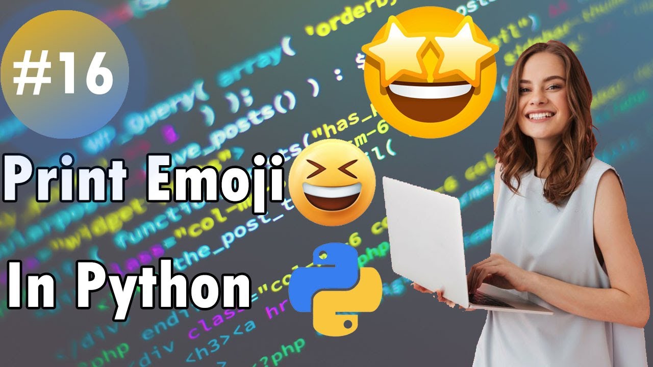 How to Print Emoji 😍 in Python 🔥 | Python Full Course #16