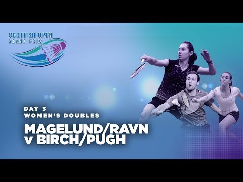 Scotish Open 2017 | Magelund/Ravn v Birch/Pugh