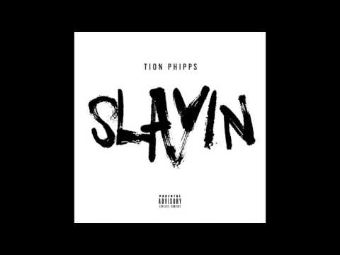 Tion Phipps - Slayin