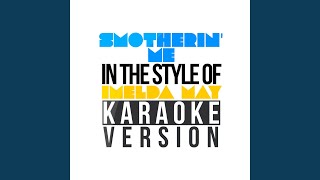Smotherin&#39; Me (In the Style of Imelda May) (Karaoke Version)