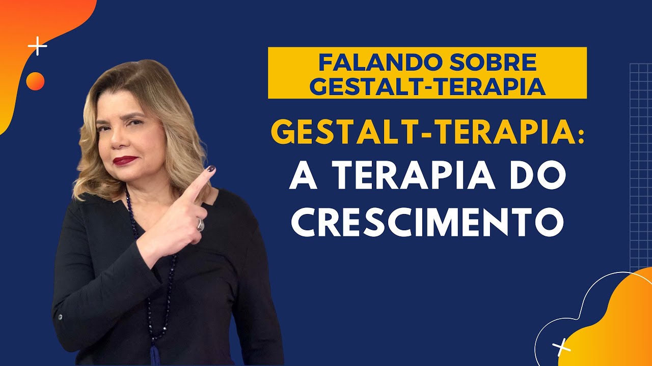 Falando sobre Gestalt-Terapia - A Terapia do Crescimento