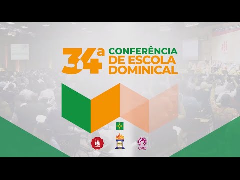 34ª Conferência de Escola Dominical da CPAD - Brasília/DF