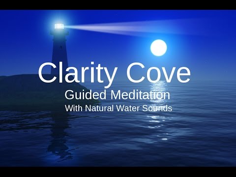 Clarity Cove - Guided meditation for Peace and Clarity with Nature Water Sounds Music