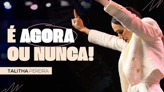 É AGORA OU NUNCA | TALITHA PEREIRA