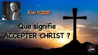 QUE SIGNIFIE ACCEPTER CHRIST ?