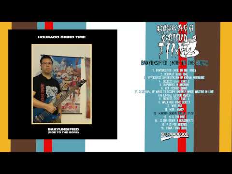 HOUKAGO GRIND TIME - Bakyunsified (Moe to the Gore) [FULL ALBUM]