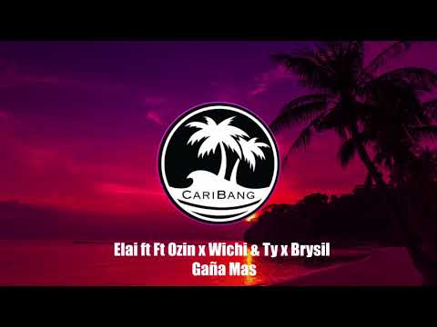 Elai ft Ozin x Wichi & Ty x Brysil - Gaña Mas