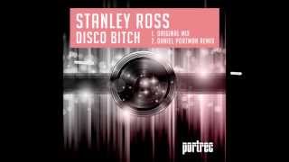 Stanley Ross - Disco bitch ( Daniel Portman Remix )