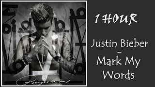 1 HOUR JUSTIN BIEBER - MARK MY WORDS