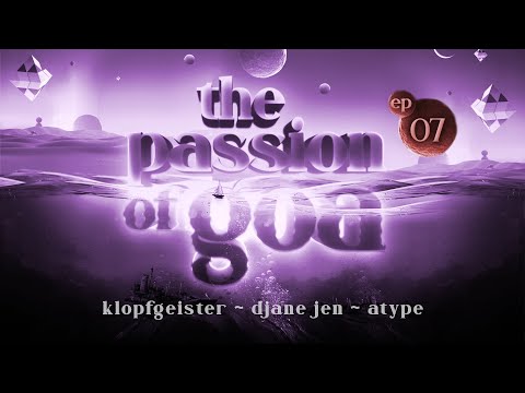 The Passion Of Goa ep07 - !!! STAMPFEN !!! w/ Klopfgeister, DJane Jen, Atype